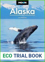 Moon Alaska Scenic Drives, National Parks, Best Hikes (Travel Guide), 3rd Edition