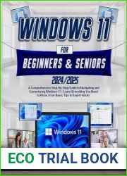Windows 11 For Beginners & Seniors A Comprehensive Step-by-Step Guide to Navigating and Customizing Windows 11 - Learn Everything You Need to Know, from Basic Tips to Expert Hacks