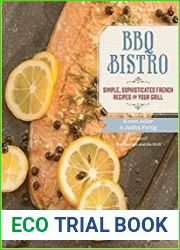 BBQ Bistro Simple, Sophisticated French Recipes for Your Grill