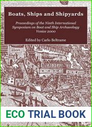 Boats, Ships and Shipyards Proceedings of the Ninth International Symposium on Boat and Ship Archaeology, Venice 2000