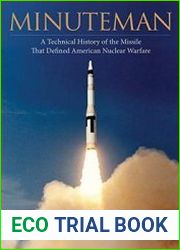 Minuteman A Technical History of the Missile That Defined American Nuclear Warfare
