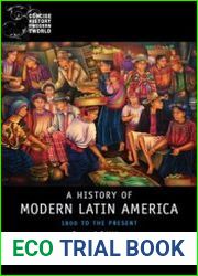 History of Modern Latin America 1800 to the Present (Wiley Blackwell Concise History of the Modern World)