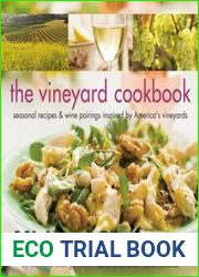 The Vineyard Cookbook Seasonal Recipes & Wine Pairings Inspired by America|s Vineyards