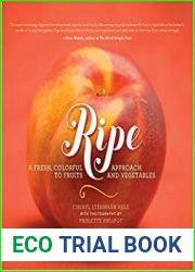 Ripe A Fresh, Colorful Approach to Fruits and Vegetables