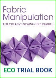 Fabric Manipulation 150 Creative Sewing Techniques