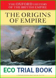 The Oxford History of the British Empire Volume I The Origins of Empire British Overseas Enterprise to the Close of the Seventeenth Century