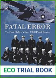 Fatal Error The Final Flight of a Navy WWII Patrol Bomber