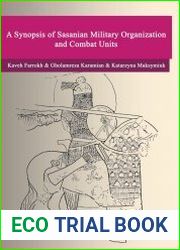 A Synopsis of Sasanian Military Organization and Combat Units