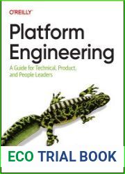 Platform Engineering A Guide for Technical, Product, and People Leaders
