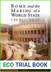 Rome and the Making of a World State, 150 BCE-20 CE