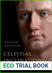 Celestial Inclinations A Life of Augustus