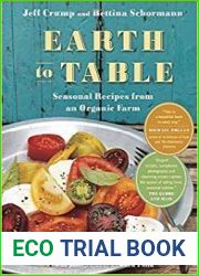 Earth to Table Seasonal Recipes from an Organic Farm