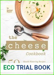 The Cheese Cookbook 50 Mouth-Watering Recipes Loaded with Cheese