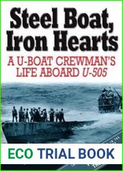 Steel Boat Iron Hearts A U-boat Crewman|s Life Aboard U-505 Debunking the Myth of the Napoleonic Wars