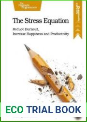 The Stress Equation Reduce Burnout, Increase Happiness and Productivity