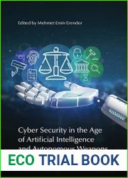 Cyber Security in the Age of Artificial Intelligence and Autonomous Weapons