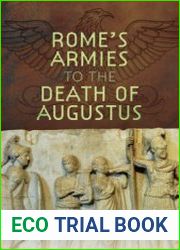 Rome’s Armies to the Death of Augustus