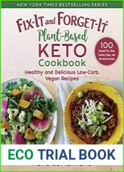 Fix-It and Forget-It Plant-Based Keto Cookbook Healthy and Delicious Low-Carb, Vegan Recipes