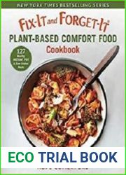 Fix-It and Forget-It Plant-Based Comfort Food Cookbook 127 Healthy Instant Pot & Slow Cooker Meals