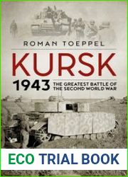 Kursk 1943 The Greatest Battle of the Second World War (Modern Military History №4)