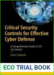 Critical Security Controls for Effective Cyber Defense A Comprehensive Guide to CIS 18 Controls