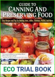 Guide to Canning and Preserving Food Easy Recipes and Tips for Making Jams, Jellies, Chutneys, Pickles, and More