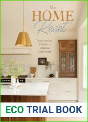The Home Reset Easy Systems and Habits to Organize Every Room
