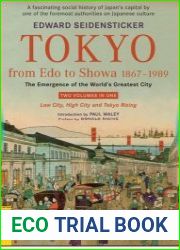 Tokyo from Edo to Showa, 1867-1989 the emergence of the world’s greatest city