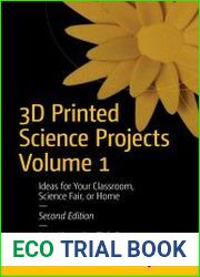 3D Printed Science Projects Volume 1 Ideas for Your Classroom, Science Fair, or Home, 2nd Edition