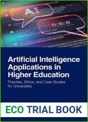 Artificial Intelligence Applications in Higher Education Theories, Ethics, and Case Studies for Universities