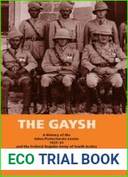 The Gaysh A History of the Aden Protectorate Levies 1927-1961 and the Federal Regular Army of South Arabia 1961-1967