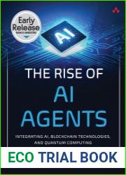 The Rise of AI Agents Integrating AI, Blockchain Technologies, and Quantum Computing (Early Release)