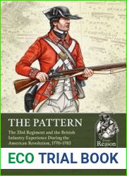 The Pattern The 33rd Regiment and the British Infantry Experience during the American Revolution, 1770-1783 (From Reason to Revolution 1721-1815 №106)
