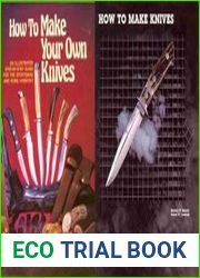 How to Make Your Own Knives Knife-making for the Home Hobbyist & How to Make Knives
