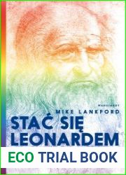 Stac sie Leonardem. Slabosci i geniusz Leonarda Da Vinci
