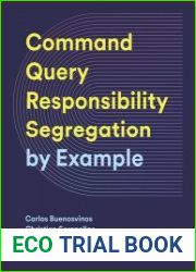 Command-Query Responsibility Segregation (CQRS) by Example
