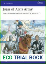 Joan of Arc’s Army French Armies under Charles VII 1415-1453 (Osprey Men-at-Arms 558)