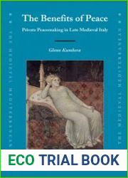 The Benefits of Peace Private Peacemaking in Late Medieval Italy