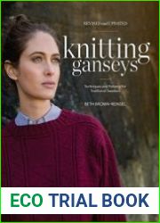 Knitting Ganseys Techniques and Patterns for Traditional Sweaters