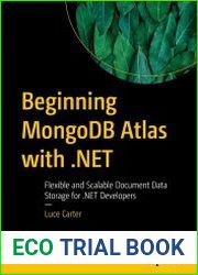 Beginning MongoDB Atlas with .NET Flexible and Scalable Document Storage for .NET Developers
