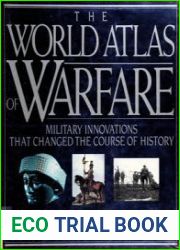The World Atlas of Warfare Military Innovations That Changed the Course of History