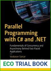 Parallel Programming with C# and .NET Fundamentals of Concurrency and Asynchrony Behind Fast-Paced Applications