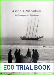 A Maritime Album 100 Photographs and Their Stories