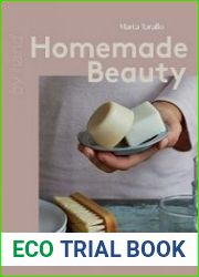 Homemade Beauty A modern guide to making soaps, shampoo bars & skincare essentials