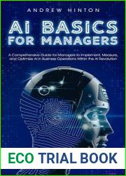 AI Basics for Managers A Comprehensive Guide for Managers to Implement, Measure, and Optimize AI in Business Operations Within the AI Revolution