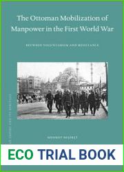 The Ottoman Mobilization of Manpower in the First World War. Between Voluntarism and Resistance