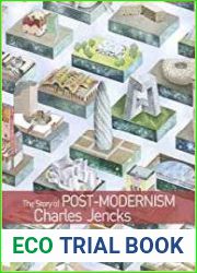 The Story of Post-Modernism Five Decades of the Ironic, Iconic and Critical in Architecture
