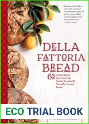 Della Fattoria Bread 63 Foolproof Recipes for Yeasted, Enriched & Naturally Leavened Breads