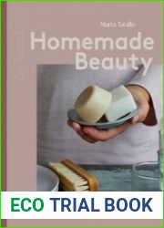 Homemade Beauty A modern guide to making soaps, shampoo bars & skincare essentials