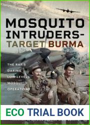 Mosquito Intruders - Target Burma The RAF’s Daring Low-Level Mosquito Operations